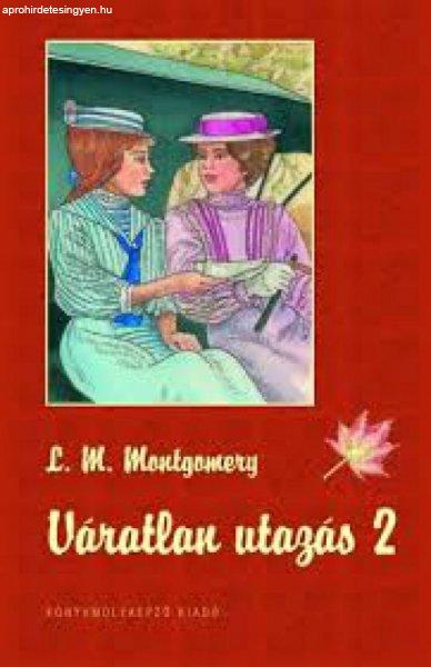 Montgomery Lucy Maud - Váratlan utazás 2.