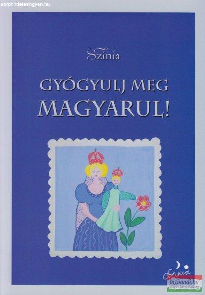 Színia (Bodnár Erika) - Gyógyulj meg magyarul!