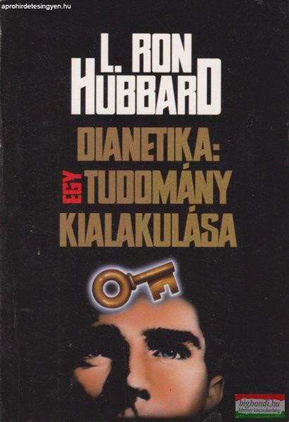 L. Ron Hubbard - Dianetika: Egy tudomány kialakulása