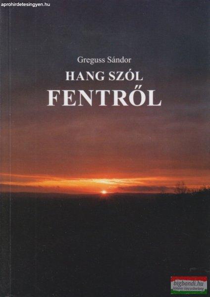 Greguss Sándor - Hang ?szól fentről (dedikált példány)