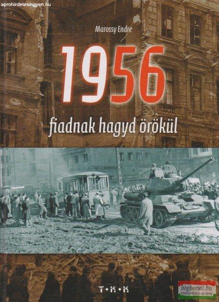  Deák Ernő, Marossy Endre - 1956 - fiadnak hagyd örökül