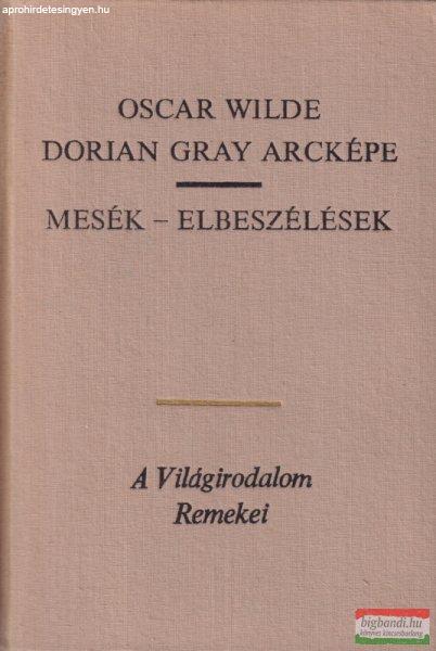 Oscar Wilde - Dorian Gray arcképe / Mesék - Elbeszélések