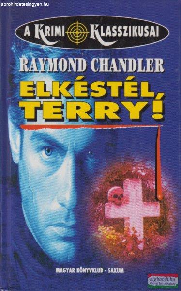 Raymond Chandler - Elkéstél, Terry!