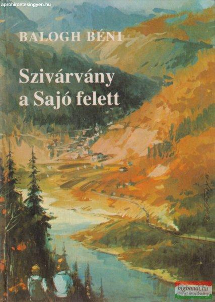 Balogh Béni - Szivárvány a Sajó felett