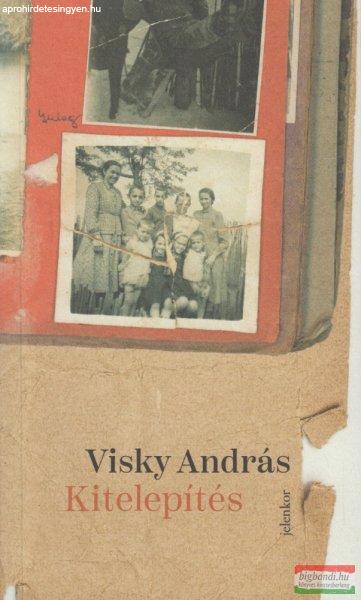 Visky András - Kitelepítés