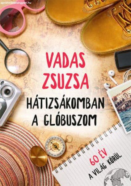 Vadas Zsuzsa - Hátizsákomban a glóbuszom