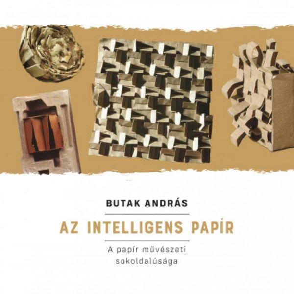 Butak András - Az intelligens papír - A papír művészeti sokoldalúsága