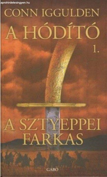 Conn Iggulden - A sztyeppei farkas - A hódító 1.