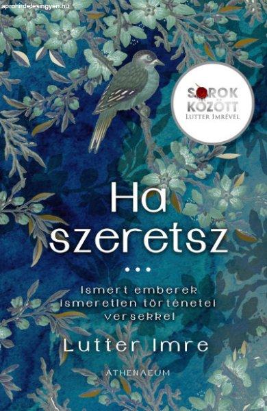 Lutter Imre - Ha szeretsz... Sorok között Lutter Imrével