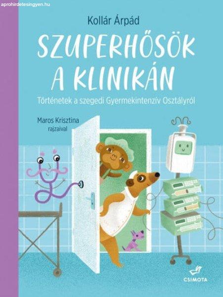 Kollár Árpád - Szuperhősök a klinikán