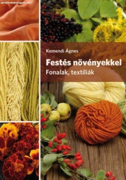 Kemendi Ágnes - Festés növényekkel. Fonalak, textíliák