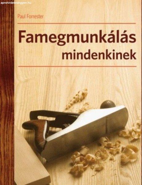 Paul Forrester - Famegmunkálás mindenkinek