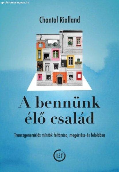 Chantal Rialland - A bennünk élő család - Transzgenerációs minták
feltárása, megértése és feloldása