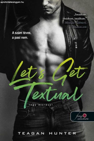 Teagan Hunter - Let's Get Textual - Légy merész!