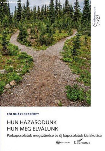 Földházi Erzsébet - Hun házasodunk hun meg elválunk – Párkapcsolatok
megszűnése és új kapcsolatok kialakulása