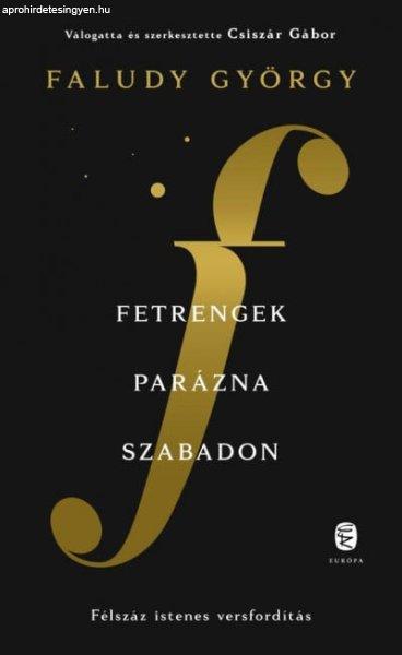 Faludy György - Fetrengek parázna szabadon - Félszáz istenes versfordítás