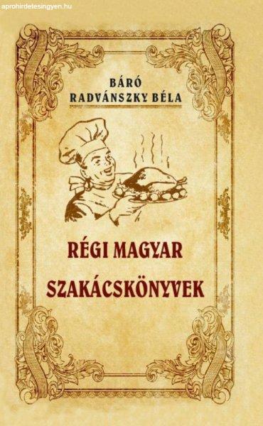 Báró Radvánszky Béla - Régi magyar szakácskönyvek