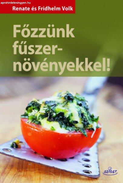 Fridhelm Volk, Renate Volk - Főzzünk fűszernövényekkel