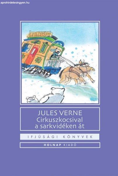 Jules Verne - Cirkuszkocsival a sarkvidéken át