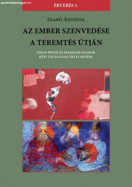 Szabó Antónia - Az Ember szenvedése / A teremtés útján