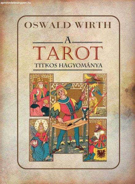 Oswald Wirth - A TAROT titkos hagyománya