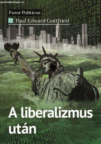 Paul Edward Gottfried - A liberalizmus után