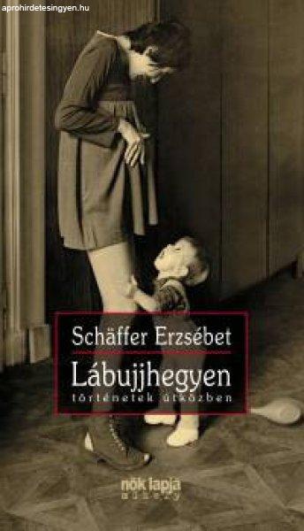 Schäffer Erzsébet - Lábujjhegyen