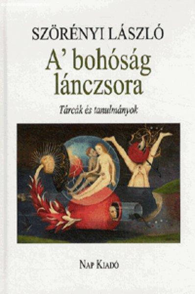 Szörényi László - A bohóság lánczsora