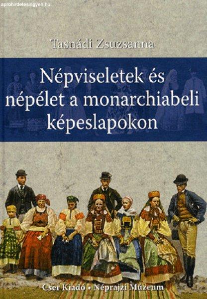 Tasnádi Zsuzsanna - Népviseletek és népélet a monarchiabeli képeslapokon