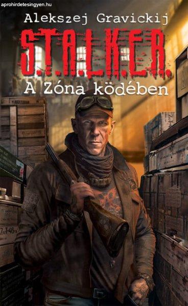 Alekszej Gravickij - S.T.A.L.K.E.R. – A Zóna ködében