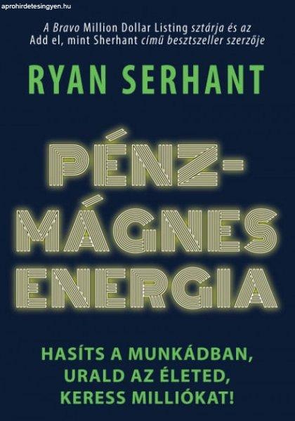 Ryan Serhant - Pénzmágnes energia