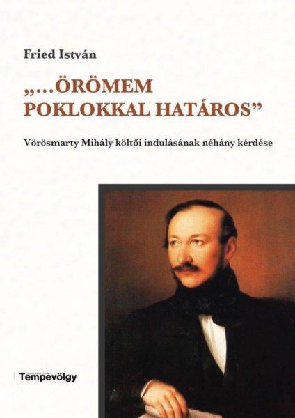 ,,...Örömem poklokkal határos'' - Vörösmarty Mihály költői
indulásának néhány kérdése