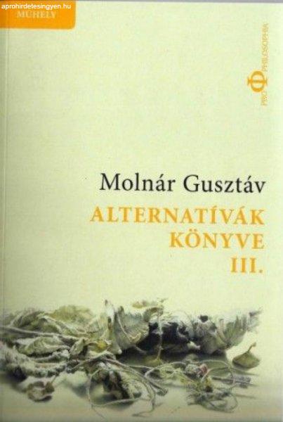 Molnár Gusztáv - Alternatívák könyve III. - Összmagyar alternatíva