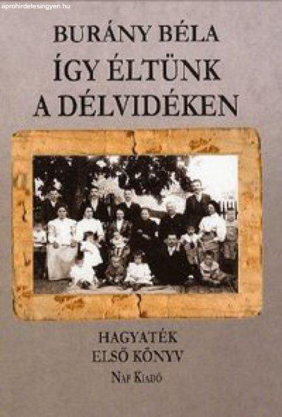 Így éltünk a Délvidéken - Hagyaték - Első könyv