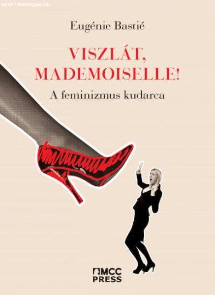 Eugénie Bastié - Viszlát, mademoiselle! - A feminizmus kudarca