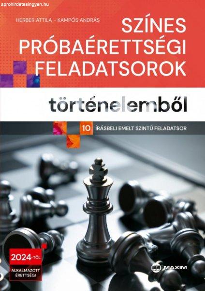 Színes próbaérettségi feladatsorok történelemből - (10 írásbeli emelt
szintű feladatsor) - 2024-től érvényes