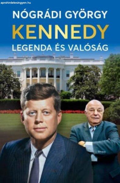 Nógrádi György - Kennedy – Legenda és valóság