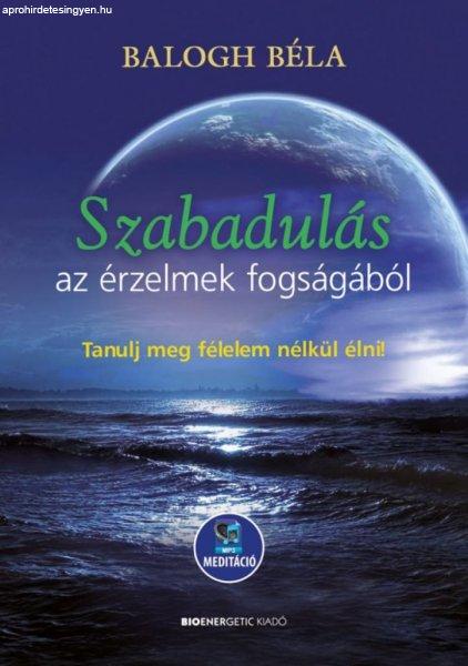 Balogh Béla - Szabadulás az érzelmek fogságából