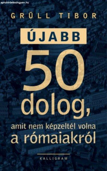 Újabb 50 dolog, amit nem képzeltél volna a rómaiakról