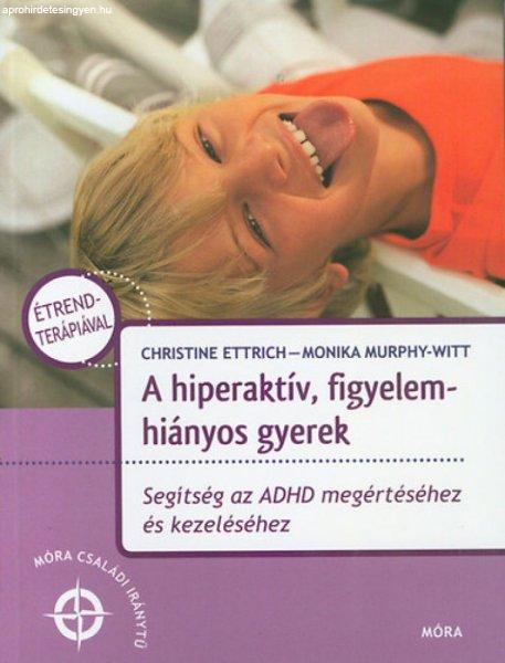 A hiperaktív, figyelemhiányos gyerek - Segítség az ADHD megértéséhez és
kezeléséhez