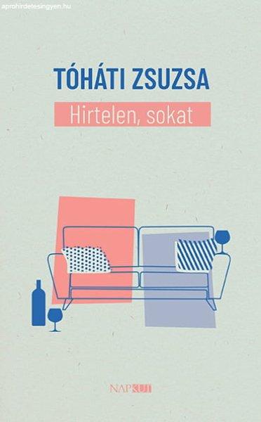 Tóháti Zsuzsa - Hirtelen, sokat