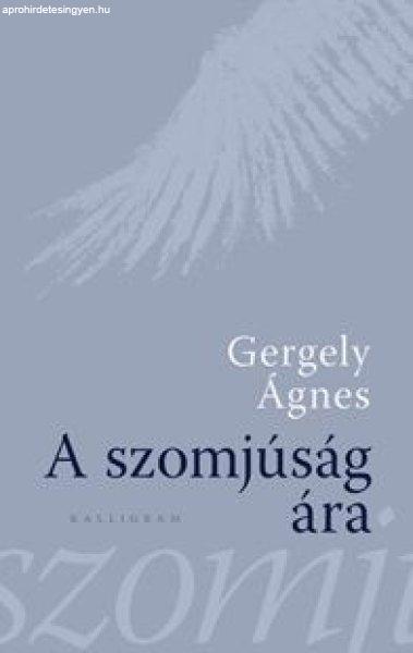 Gergely Ágnes - A szomjúság ára