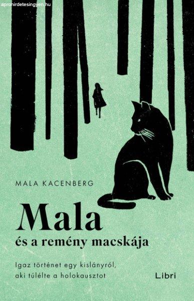 Mala Kacenberg - Mala és a remény macskája - Igaz történet egy
kislányról, aki túlélte a holokausztot