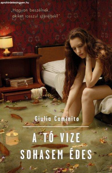 Giulia Caminito - A tó vize sohasem édes