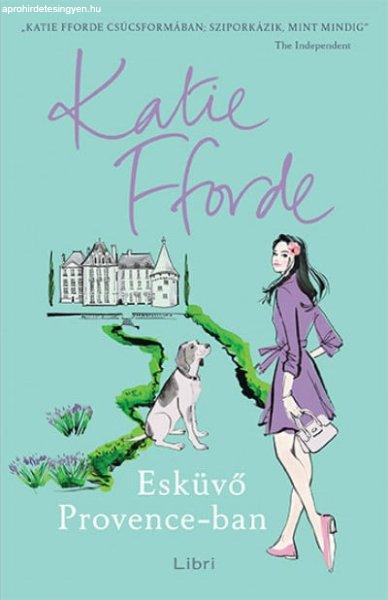 Katie Fforde - Esküvő Provence-ban