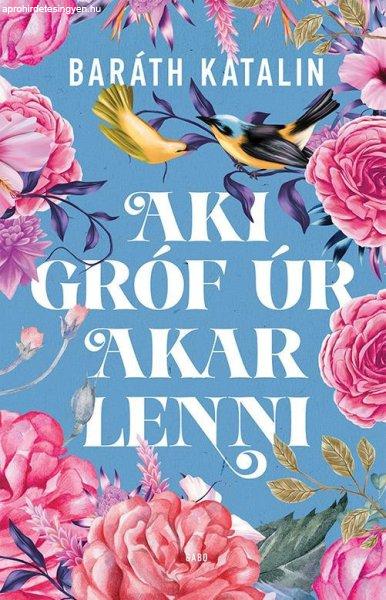 Baráth Katalin - Aki gróf úr akar lenni