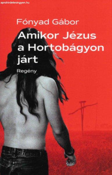 Fónyad Gábor - Amikor Jézus a Hortobágyon járt