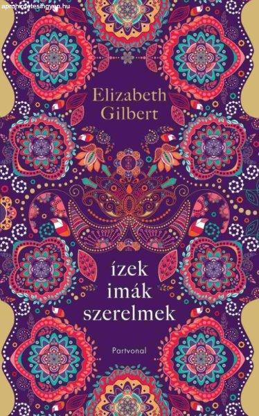 Elizabeth Gilbert - Ízek, imák, szerelmek