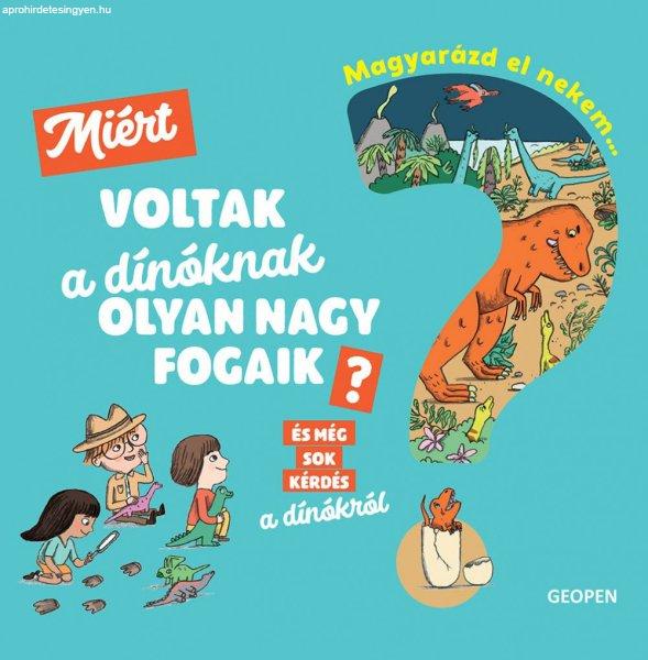 Cécile Jugla - Magyarázd el nekem… Miért voltak a dínóknak olyan nagy
fogaik?