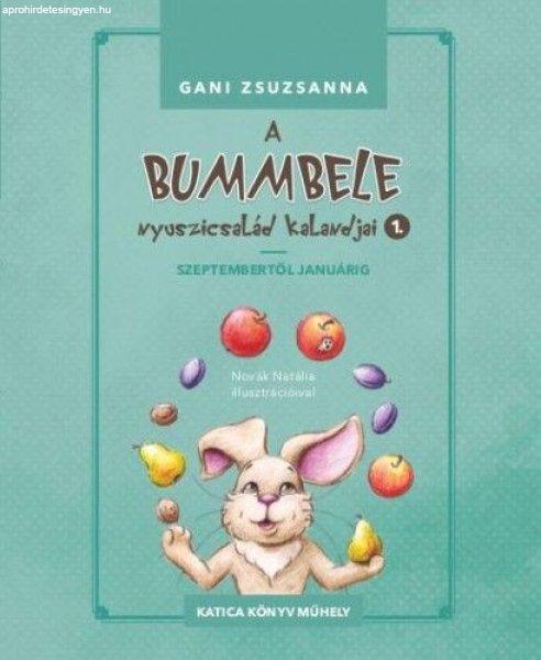 Gani Zsuzsanna - A Bummbele nyuszicsalád kalandjai 1. - Szeptembertől
januárig